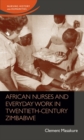 African nurses and everyday work in twentieth-century Zimbabwe - eBook