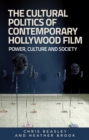 The cultural politics of contemporary Hollywood film : Power, culture, and society - eBook