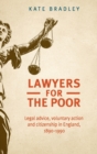 Lawyers for the Poor : Legal Advice, Voluntary Action and Citizenship in England, 1890-1990 - Book