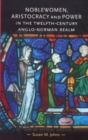Noblewomen, aristocracy and power in the twelfth-century Anglo-Norman realm - eBook