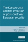 The Kosovo crisis and the evolution of a post-Cold War European security - eBook