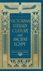 Victorian Literary Culture and Ancient Egypt - Book