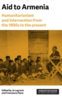 Aid to Armenia : Humanitarianism and Intervention from the 1890s to the Present - Book