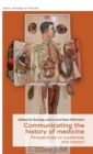 Communicating the History of Medicine : Perspectives on Audiences and Impact - Book