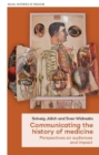 Communicating the history of medicine : Perspectives on audiences and impact - eBook