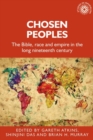 Chosen peoples : The Bible, race and empire in the long nineteenth century - eBook