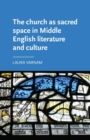 The Church as Sacred Space in Middle English Literature and Culture - Book