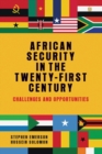 African Security in the Twenty-First Century : Challenges and Opportunities - Book