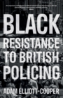 Black Resistance to British Policing - Book