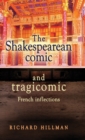 The Shakespearean Comic and Tragicomic : French Inflections - Book