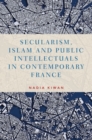 Secularism, Islam and public intellectuals in contemporary France - eBook