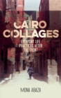 Cairo Collages : Everyday Life Practices After the Event - Book