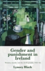 Gender and Punishment in Ireland : Women, Murder and the Death Penalty, 1922-64 - Book
