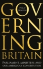 Governing Britain : Parliament, ministers and our ambiguous constitution - eBook