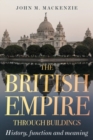 The British Empire through buildings : Structure, function and meaning - eBook