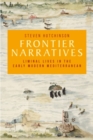 Frontier narratives : Liminal lives in the early modern Mediterranean - eBook