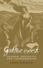 Gothic Incest : Gender, Sexuality and Transgression - Book