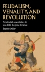 Feudalism, Venality, and Revolution : Provincial Assemblies in Late-Old Regime France - eBook