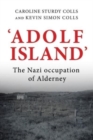 'Adolf Island' : The Nazi Occupation of Alderney - Book