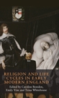 Religion and Life Cycles in Early Modern England - Book