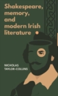 Shakespeare, Memory, and Modern Irish Literature - Book