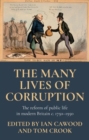The Many Lives of Corruption : The Reform of Public Life in Modern Britain, c. 1750-1950 - Book