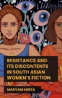 Resistance and its Discontents in South Asian Women's Fiction - Book