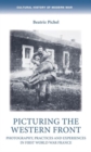 Picturing the Western Front : Photography, Practices and Experiences in First World War France - Book