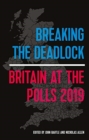 Breaking the Deadlock : Britain at the Polls, 2019 - Book