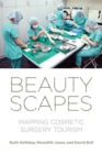 Beautyscapes : Mapping Cosmetic Surgery Tourism - Book