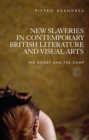 New Slaveries in Contemporary British Literature and Visual Arts : The Ghost and the Camp - Book