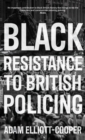 Black Resistance to British Policing - Book