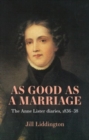 As Good as a Marriage : The Anne Lister Diaries 1836-38 - Book