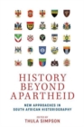 History Beyond Apartheid : New Approaches in South African Historiography - Book