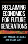 Reclaiming Economics for Future Generations - Book