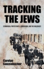 Tracking the Jews : Ecumenical Protestants, Conversion, and the Holocaust - Book