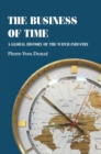 The Business of Time : A Global History of the Watch Industry - Book