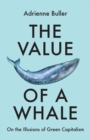 The Value of a Whale : On the Illusions of Green Capitalism - Book