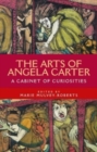 The Arts of Angela Carter : A Cabinet of Curiosities - Book