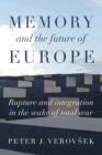 Memory and the Future of Europe : Rupture and Integration in the Wake of Total War - Book
