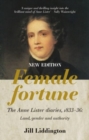 Female Fortune : The Anne Lister Diaries, 1833-36: Land, Gender and Authority: New Edition - Book