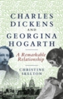 Charles Dickens and Georgina Hogarth : A Curious and Enduring Relationship - Book