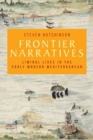 Frontier Narratives : Liminal Lives in the Early Modern Mediterranean - Book