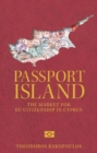 Passport Island : The Market for Eu Citizenship in Cyprus - Book