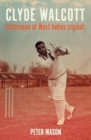 Clyde Walcott : Statesman of West Indies Cricket - Book