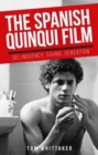 The Spanish Quinqui Film : Delinquency, Sound, Sensation - Book