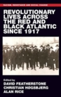 Revolutionary Lives of the Red and Black Atlantic Since 1917 - Book