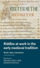 Riddles at Work in the Early Medieval Tradition : Words, Ideas, Interactions - Book