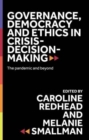 Governance, Democracy and Ethics in Crisis-Decision-Making : The Pandemic and Beyond - Book