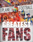 Planet Football: Greatest Fans - Book